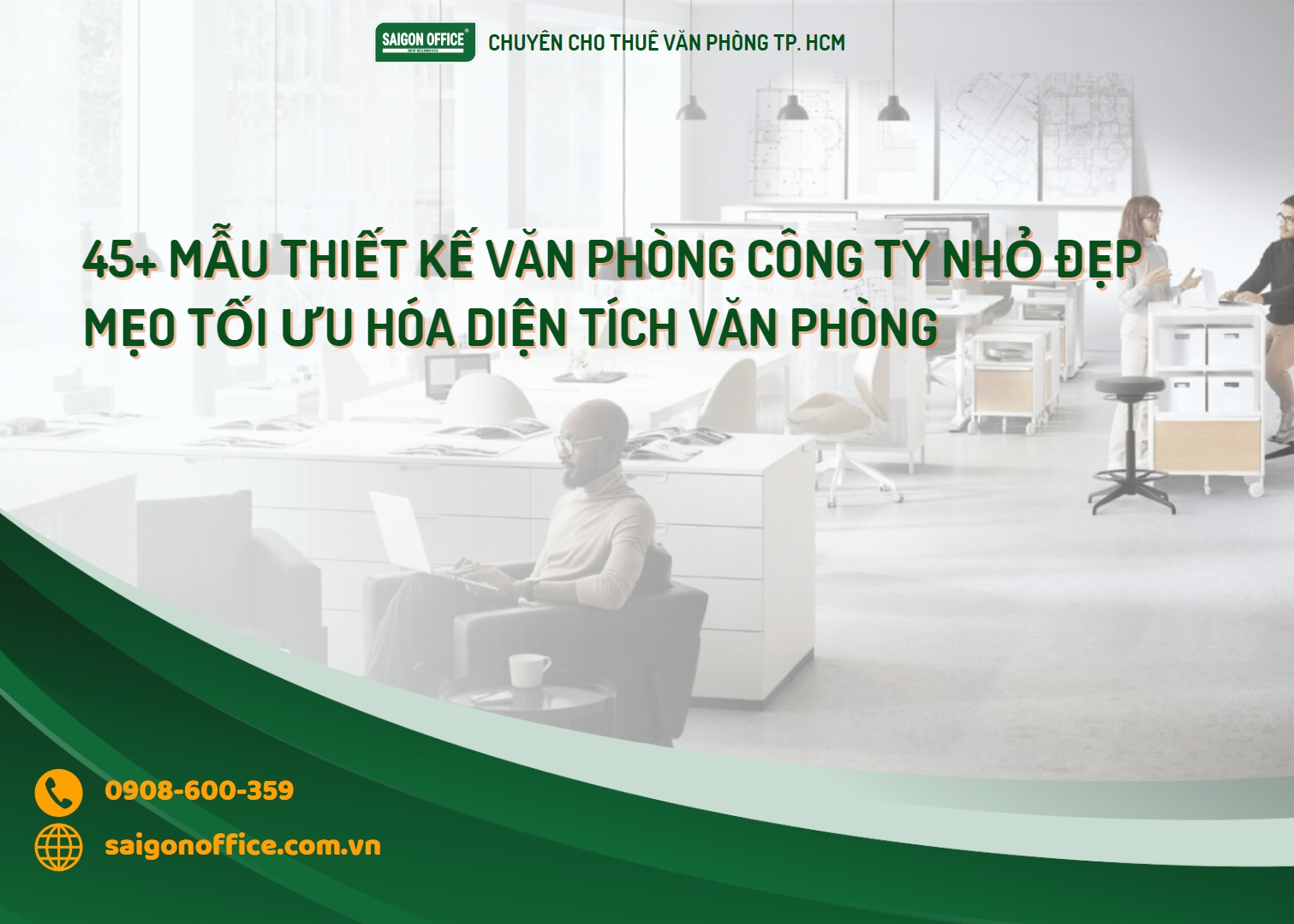 45 mẫu thiết kế văn phòng công ty nhỏ đẹp tối ưu diện tích và công năng